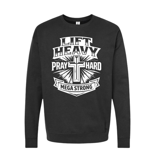 Black Unisex “Lift Heavy. Pray Hard. Mega Strong” Crew Neck Sweatshirt